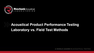 Acoustical Product Performance Testing: Laboratory vs. Field Test Methods Webinar