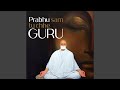 Prabhu sam tu chhe guru