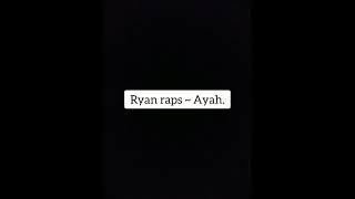 Ryan raps ~ ayah lirik