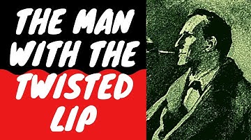 THE ADVENTURES OF SHERLOCK HOLMES: Chapter 6: The Man With The Twisted Lip