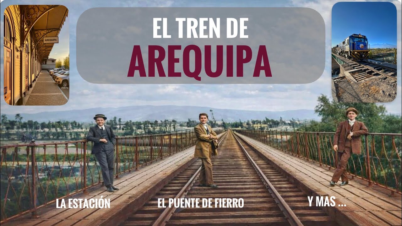 UN PASEO POR AREQUIPA… PERO POR LAS RUTAS DEL TREN. 