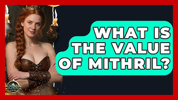 What Is The Value Of Mithril? - Test