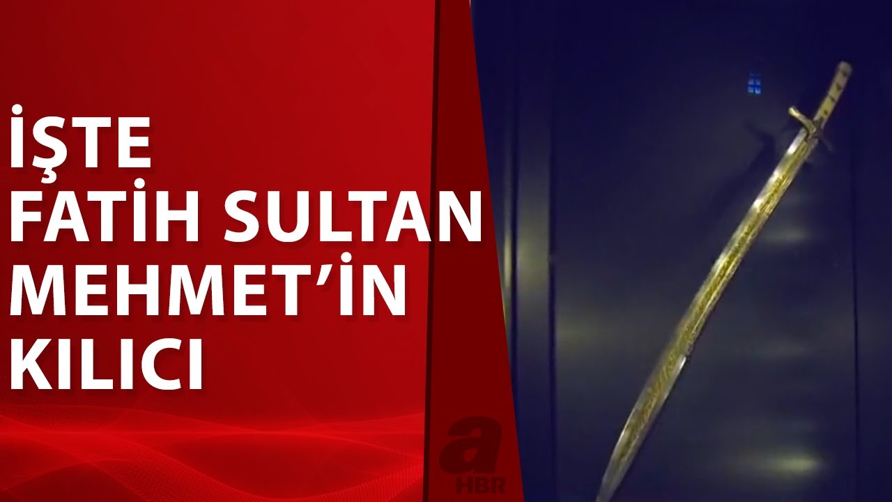 Fatih Sultan Mehmet'in Kılıcı A Haber'de | A Haber