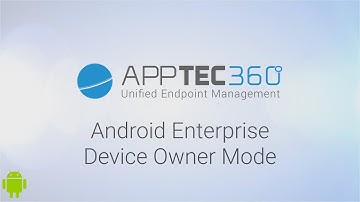 [Android] Android Enterprise Device Owner Mode - AppTec EMM Tutorial