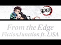 (Kimetsu no Yaiba ED)「from the edge」- FictionJunction ft. LiSA [Romaji, Espa&ntilde;ol, English, Lyrics]