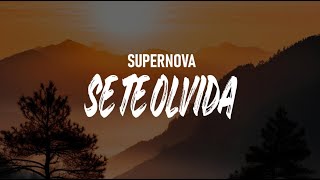 Se Te Olvida - Supernova (Lyrics)