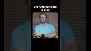 Big Ambitions are a Trap #shorts #ambition #makemytrip #foundermindset #entrepreneurship #ytshorts