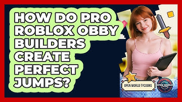 How Do Pro Roblox Obby Builders Create Perfect Jumps? - Open World Tycoons