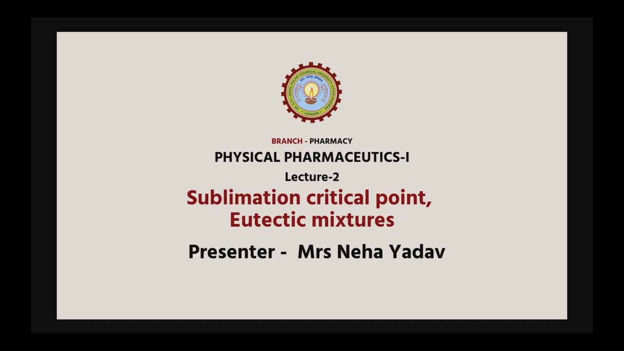 | AKTU Digital Education| Physical Pharmaceutics-I | Sublimation critical point, Eutectic mixtures.
