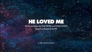 HE LOVED ME - SATB (piano track   lyrics)
