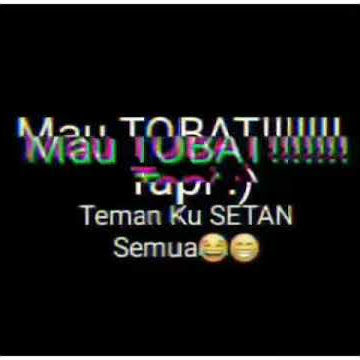 Status WhatsApp mau tobat tapi temennya setan semua