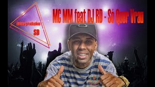 MC MM feat DJ RD   Só Quer Vrau