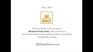 Thursday, May 3, 2018 Headlines | Marijuana Today Daily News