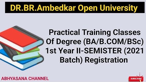 DR.B.R.AMBEDKAR OPEN UNIVERSITY // UG DEGREE I Yr II - SEM (BA/BCom & BSc) PRACTICALS (BATCH - 2021)