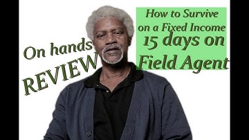 How to Survive on a Fixed Income [Field Agent 15 day Review]