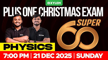 Plus One Christmas Exam Physics - Super 60 | Xylem Plus One