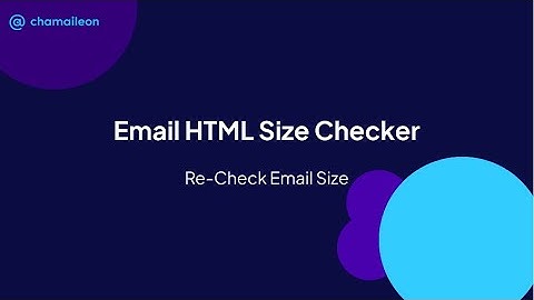 How to Re-Check Email Size in Chamaileon | Avoid Gmail Clipping
