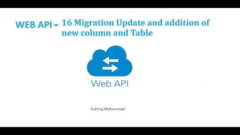 Web API 16 (In Hindi) - Migration Update - Add new column & new Table and update migration | Sukhraj
