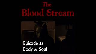 The Blood Stream - Episode 00058 - Body & Soul @StepfordCuckoo