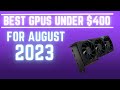 Best Value GPUs for 1080p Under $400 August 2023
