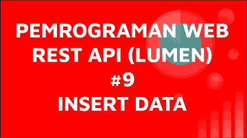 Tutorial Belajar API Menggunakan Laravel Lumen #9  Insert Data