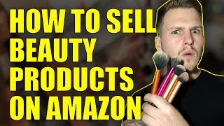 How To Sell Beauty Products On Amazon 2017 / Amazon FBA - Get Ungated!