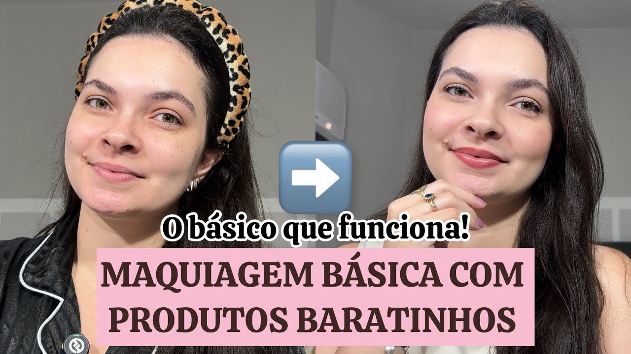 MAQUIAGEM BÁSICA PARA O DIA A DIA COM PRODUTOS BARATINHOS 💋💄