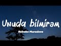 Rübabə Muradova - Unuda bilmirəm (sözləri/lyrics)