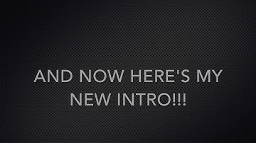I GOT A NEW INTRO!!! (READ DESCRIPTION) | includes ANNOUNCEMENT #12