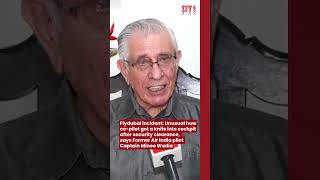 Unusual how co-pilot got a knife into cockpit after security clearance, says Captain Minoo Wadia