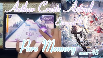 【Arcaea】Aether Crest: Astral（Eternal 11）PURE MEMORY （max-48）