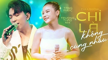 Full show | Tăng Phúc & Trương Thảo Nhi | CHỈ LÀ KHÔNG CÙNG NHAU | Mây Saigon