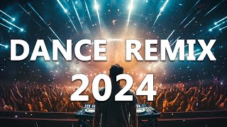 DANCE PARTY SONGS 2024 - Mashups & Remixes Of Popular Songs  - DJ Remix Club Music Dance Mix 2024