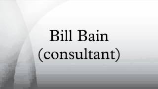 Bill Bain (consultant) Profile