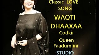 Faadumiini Iyo Heestii Waqti Dhaaxaa Classic Banadiri  Love Song