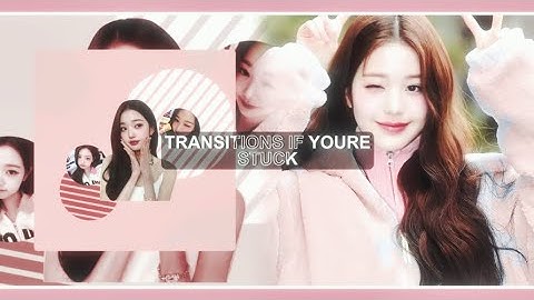 soft & creative transitions if youre stuck