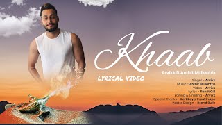 Khaab by Arvikk ft Archit Milliontrix (Lyrical Video) | New Punjabi Song | Latest Romantic Song 2020