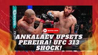Magomed Ankalaev Upsets Alex Pereira! UFC 313 Shock & Awe!