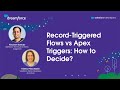 Record-Triggered Flows vs Apex Triggers: How to Decide?