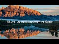 Keane  somewhere only we know lyric