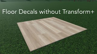 How to make Floor Decals without Transform  in Bloxburg