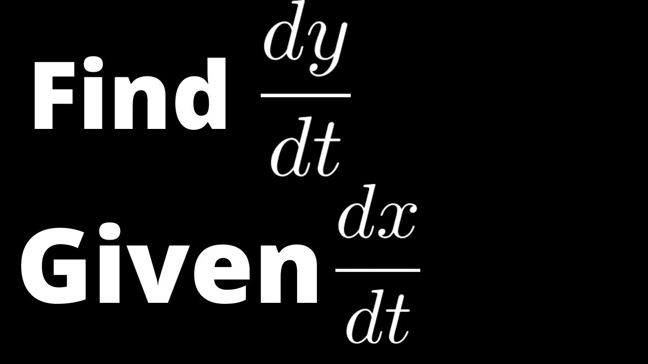 Find Dy dt When Given Dx dt Related Rates YouTube Find Dy dt When Given Dx dt Related Rates YouTube