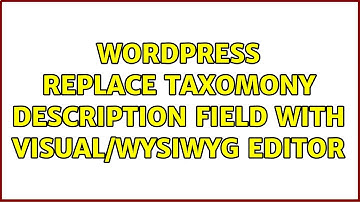 Wordpress: Replace Taxomony Description Field with Visual/WYSIWYG Editor (2 Solutions!!)