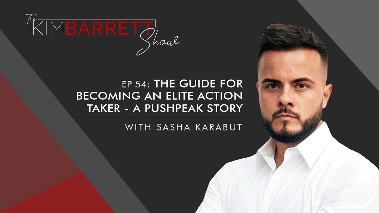 The Guide For Becoming An Elite Action Taker - A PushPeak Story with Sasha Karabut #54