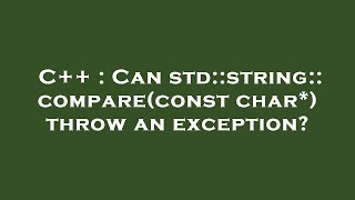 C Can Stdstringcompareconst Char Throw An Exception?