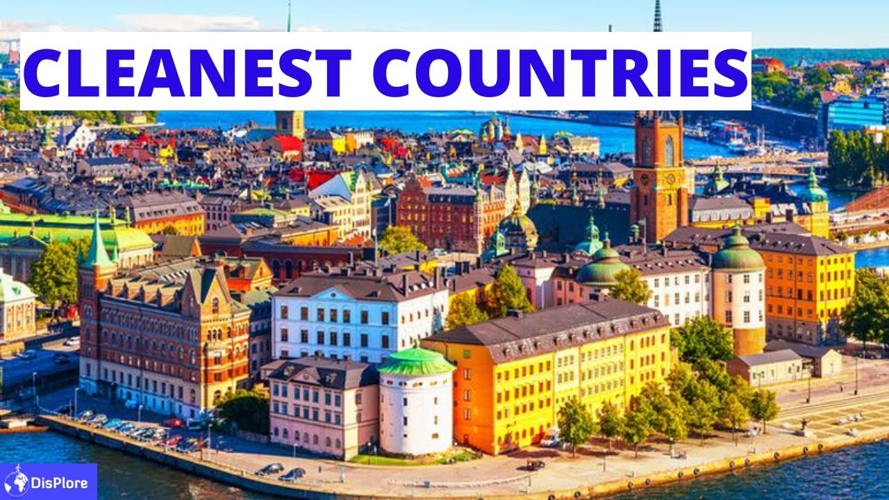 Top 10 Cleanest Countries In The World 2020 Youtube