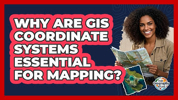 Why Are GIS Coordinate Systems Essential For Mapping? - The Geography Atlas