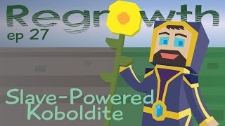 Slave Powered Koboldite - Ep. 27 - Minecraft FTB Regrowth Modpack [1.7.10] Let's Play