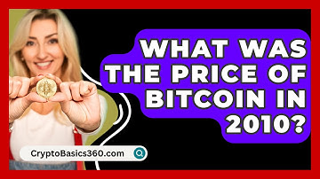 What Was the Price of Bitcoin in 2010? - CryptoBasics360.com