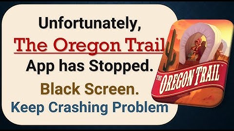 How To Fix Unfortunately, The Oregon Trail App has stopped | Keeps Crashing Problem in Android